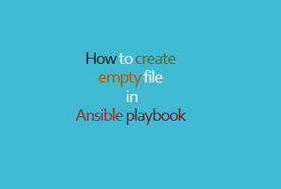 ow to create empty file in ansible playbook